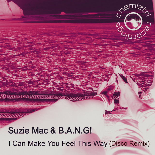 I Can Make You Feel This Way - B.A.N.G! Disco Remix cover art