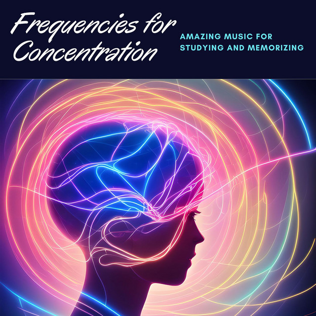 Frequencies for Concentration: Amazing Music for Studying and ...