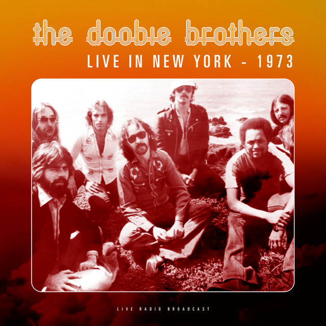 Live in New York 1973 - Album by The Doobie Brothers | Spotify