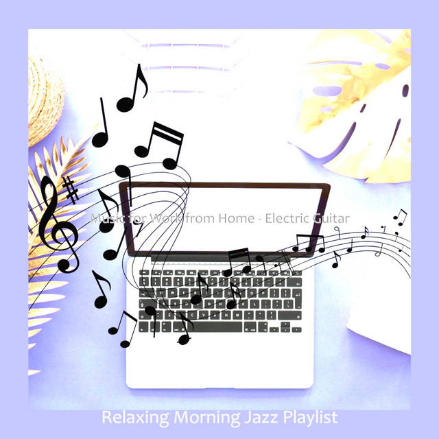 Music for Work from Home - Electric Guitar - Album by Relaxing Morning ...