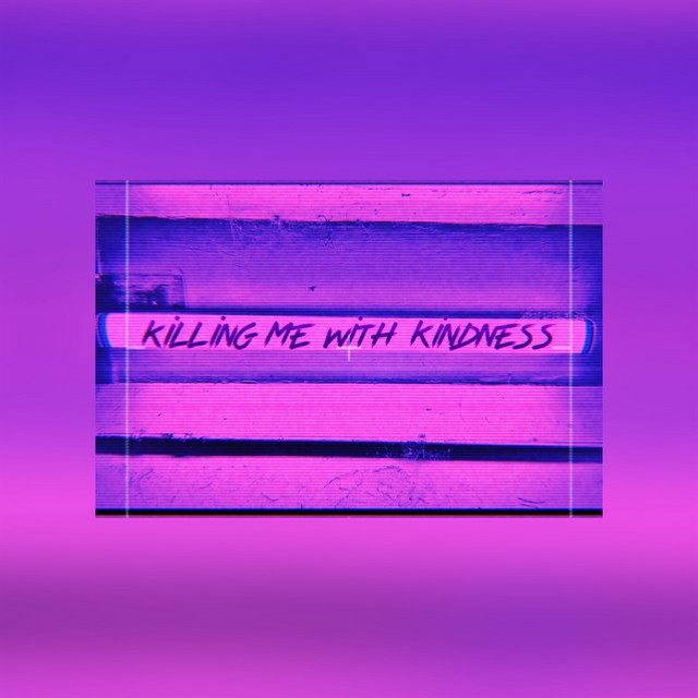 Killing Me With Kindness cover
