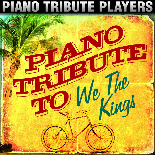 Piano Tribute to We The Kings - Album by Piano Tribute Players | Spotify