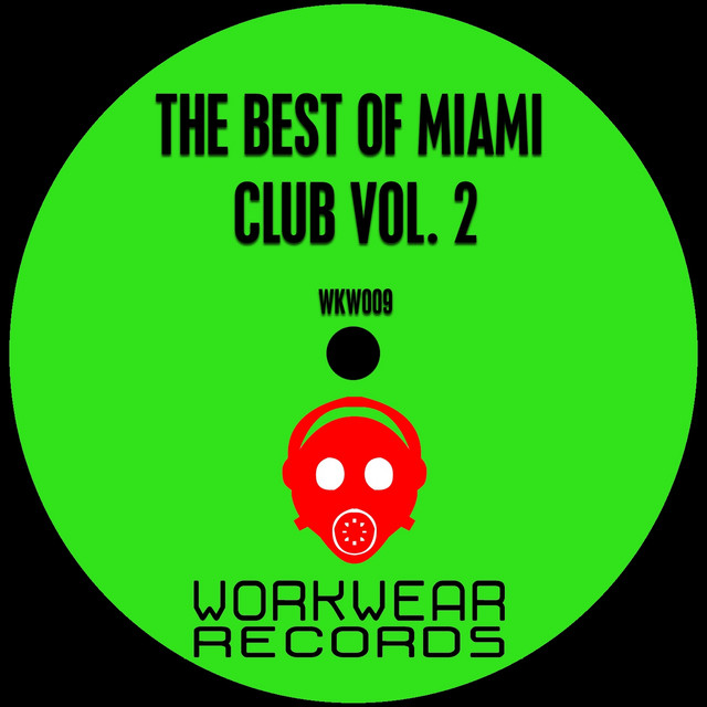 The Best Of Miami Club Vol 2 Compilation By WKW Dj Team Spotify