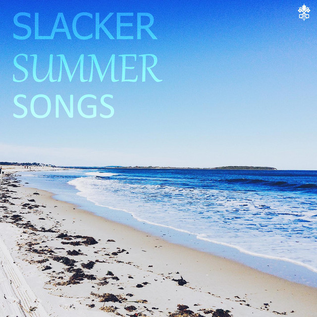Slacker Summer Songs - Compilation by Various Artists | Spotify