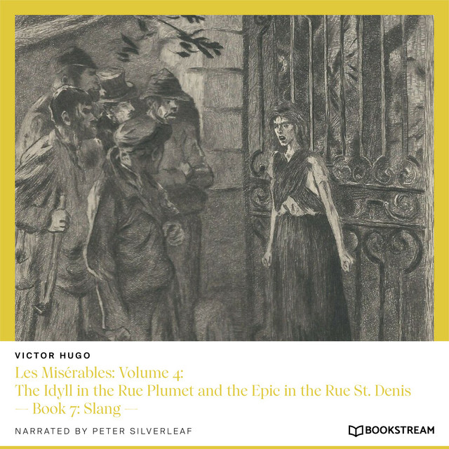Les Misérables, Volume 4: The Idyll in the Rue Plumet and the Epic in the Rue St. Denis - Book 7: Slang cover art