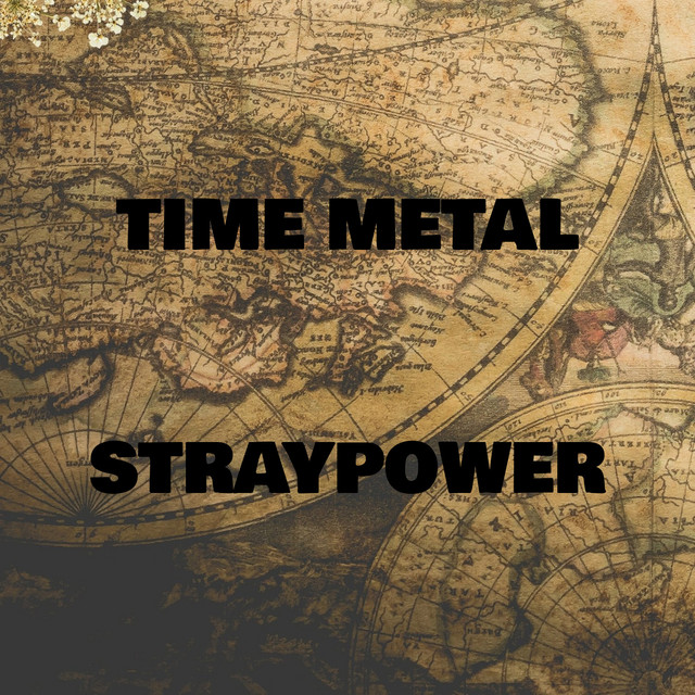 TIME METAL - Single by STRAYPOWER | Spotify