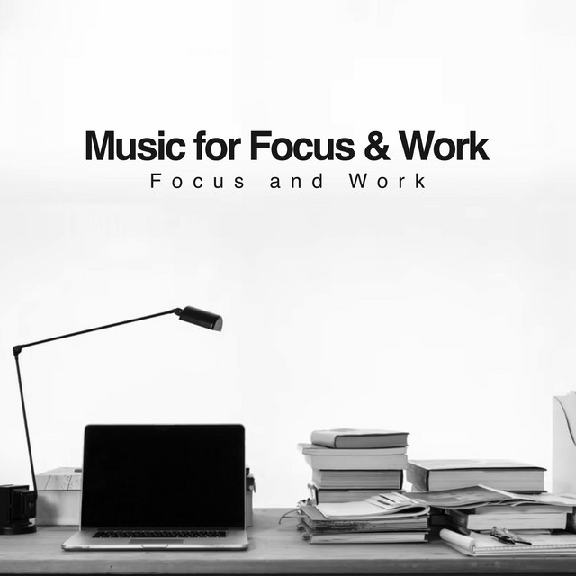 Music for Focus & Work - Album by Focus & Work | Spotify