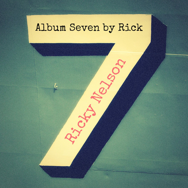 Album Seven by Rick - Compilation by Ricky Nelson | Spotify