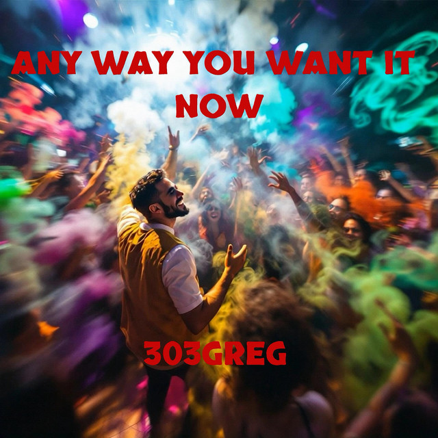 303GREG – Anyway You Want It
