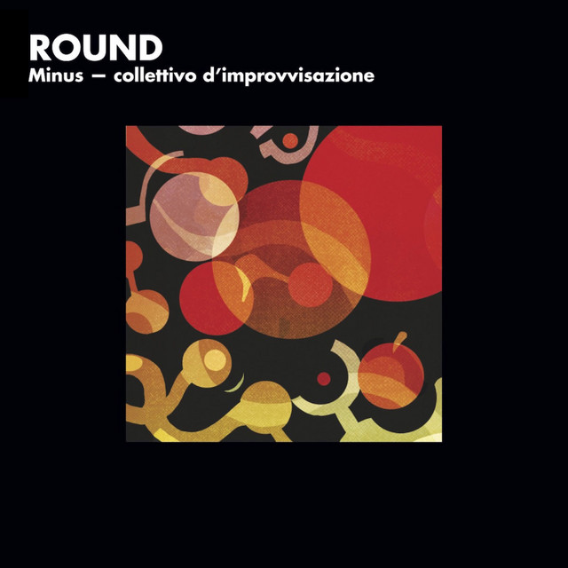 Round - Album by Minus - Collettivo d'improvvisazione | Spotify