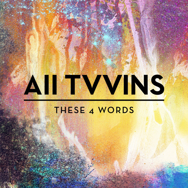 These 4 Words - All Tvvins