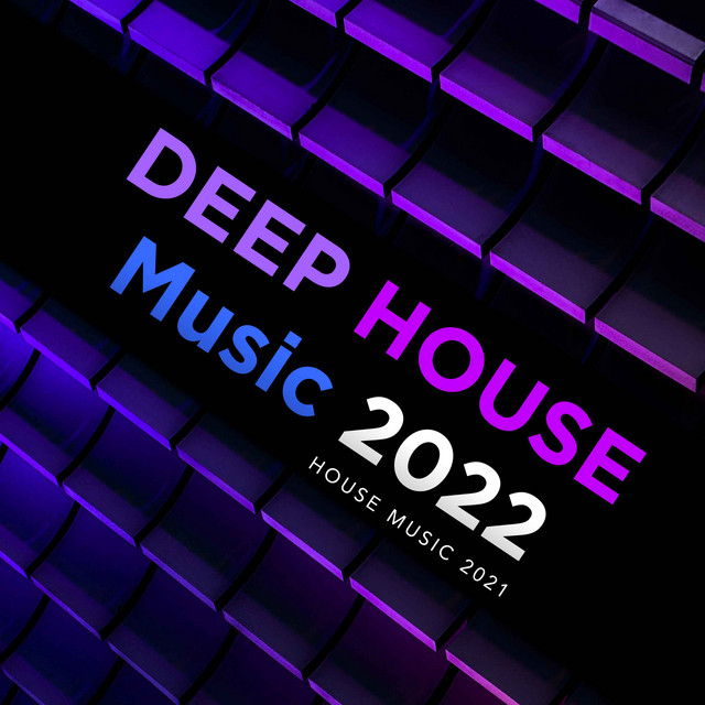 Deep House Music 2022 - Album by House Music 2021 | Spotify