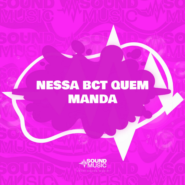 NESSA BCT QUEM MANDA