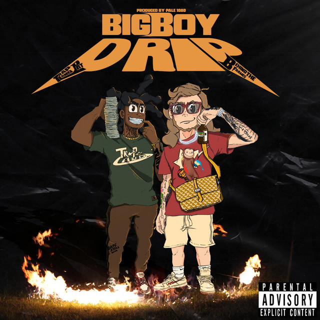 Big Boy Drip