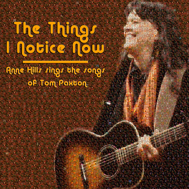 The Things I Notice Now - Anne Hills Sings the Songs of Tom Paxton cover art