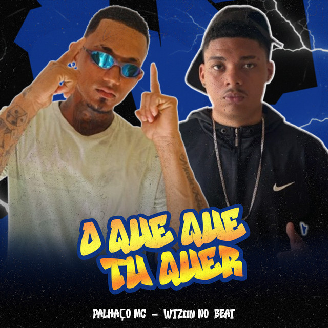 O Que Que Tu Quer