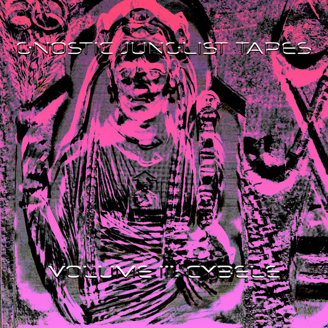 GNOSTIC JUNGLIST TAPES VOLUME 3: CYBELE cover art