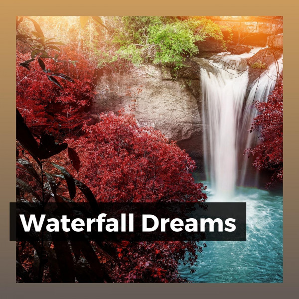 Waterfall Dreams - Album by Waterfall Sounds | Spotify
