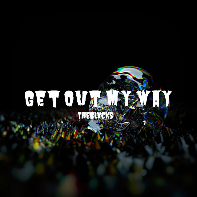 Обкладинка: Get Out My Way — TheBlvcks