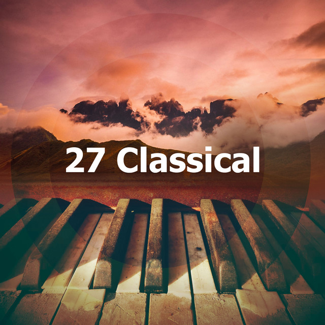 27 Classical - Album by Relaxing Piano Music Universe | Spotify