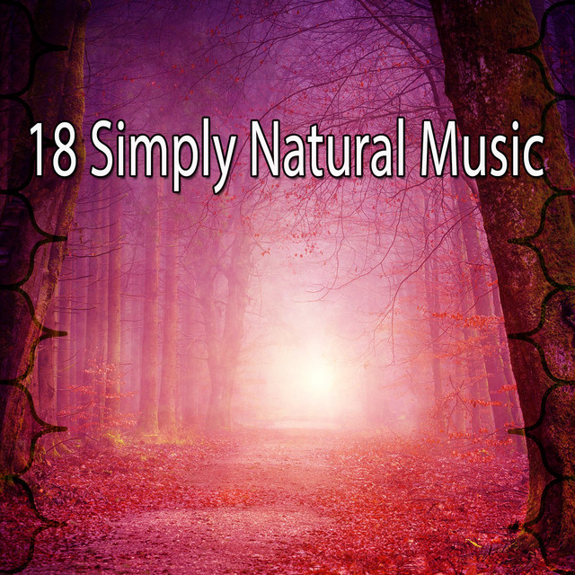 18 Simply Natural Music - Album by Nature Sounds Nature Music | Spotify