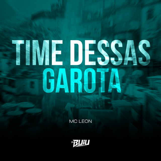  – Time Dessas Garota