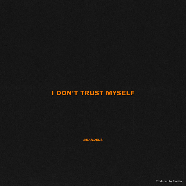 I Don't Trust Myself