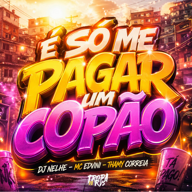 É SÓ ME PAGAR UM COPÃO