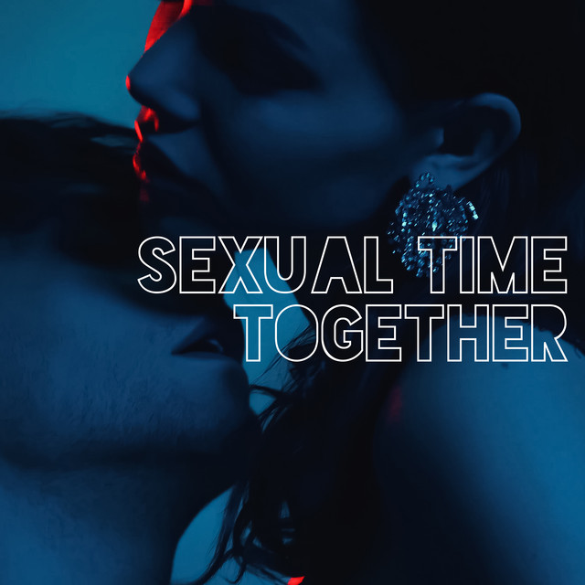 Sexual Time Together – Sex Chillout Music 2021 cover art