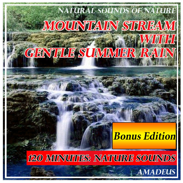 Mountain Stream with Gentle Summer Rains: Natural Sounds of Nature: Bonus Edition cover art