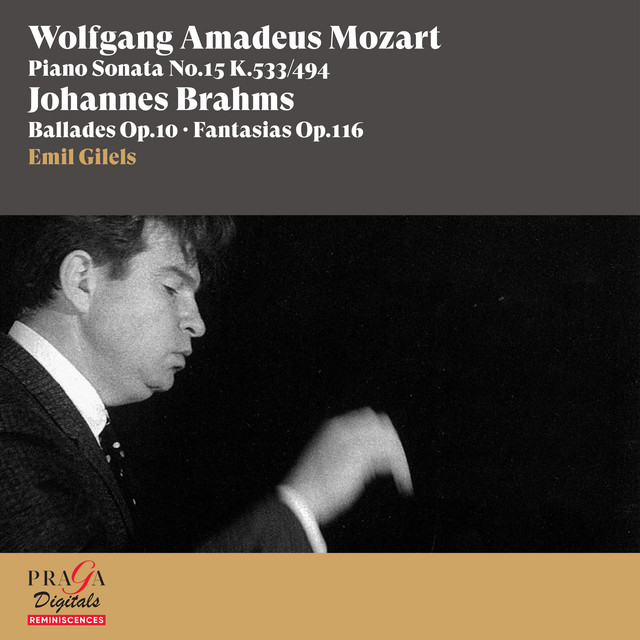 Обкладинка Emil Gilels — Wolfgang Amadeus Mozart: Piano Sonata No. 15 - Johannes Brahms: Ballades Op. 10, Fantaisias Op. 116