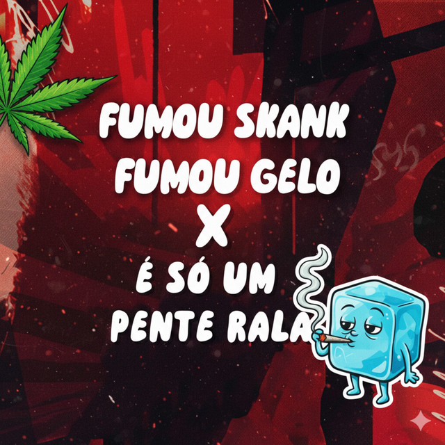 Fumou Skank Fumou Gelo X É Só um Pente Rala