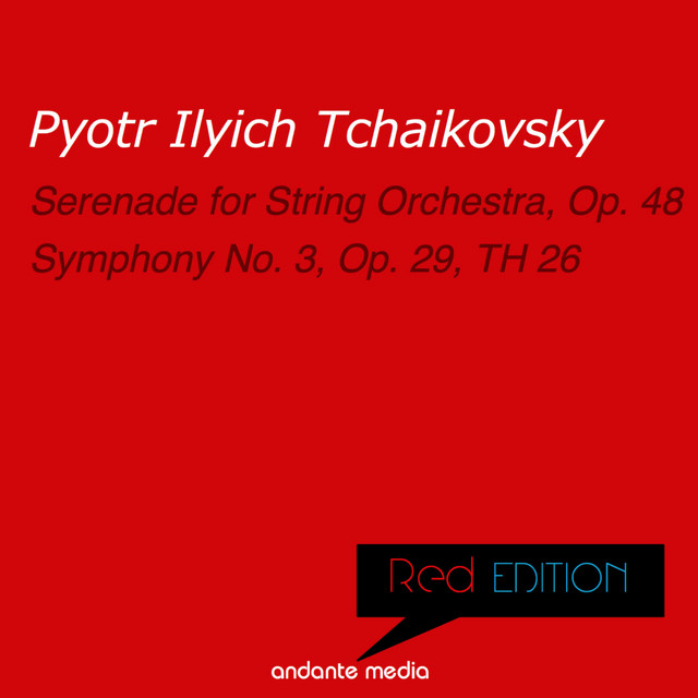 Red Edition - Tchaikovsky: Serenade for String Orchestra, Op. 48 & Symphony No. 3, Op. 29
