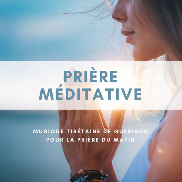 Priere Meditative Musique Tibetaine De Guerison Pour La Priere Du Matin Album By Sophie Ame Spotify