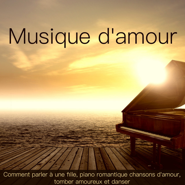 Musique D Amour Comment Parler A Une Fille Piano Romantique Chansons D Amour Tomber Amoureux Et Danser Album By Les Amoureux Musique Romantique Ensemble Spotify