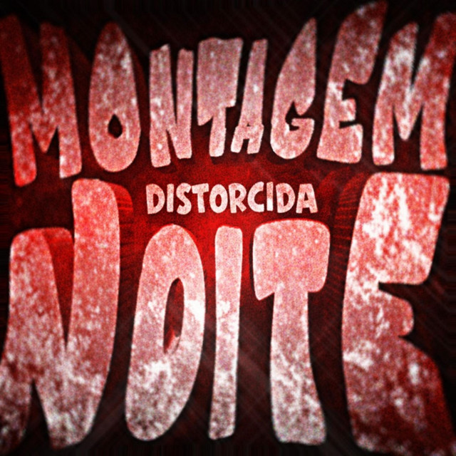 MONTAGEM NOITE DISTORCIDA