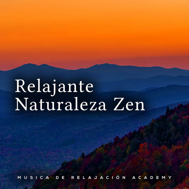 Relajante Naturaleza Zen - Album by Musica de Relajación Academy | Spotify