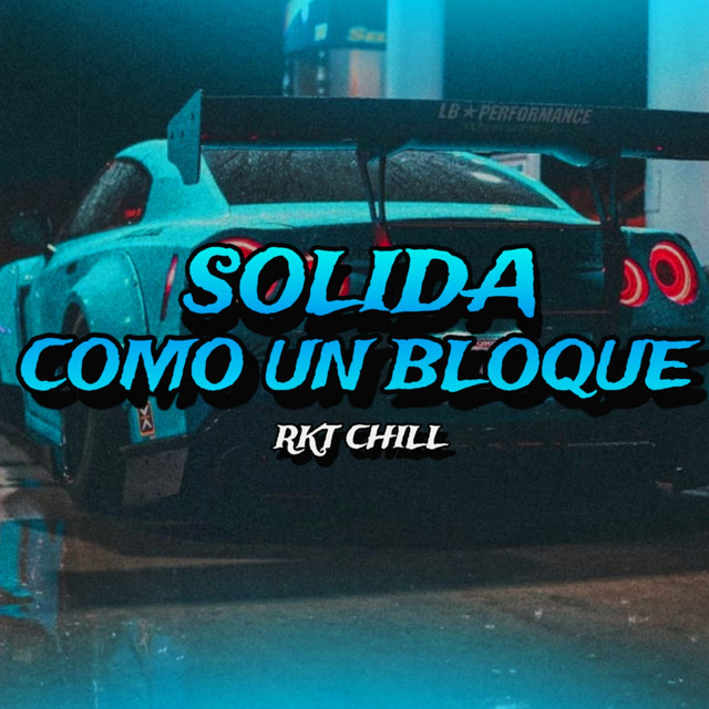 Solida Como un Bloque - (Rkt Chill)