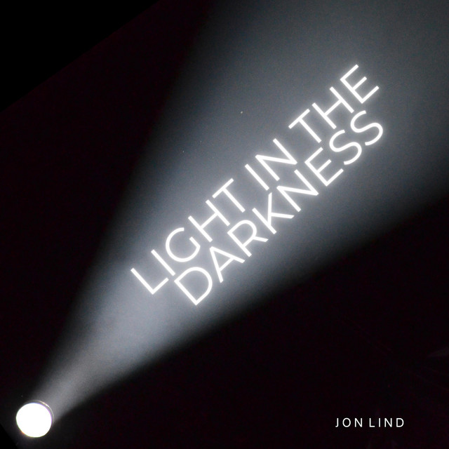 Light In The Darkness - song and lyrics by Jon Lind | Spotify