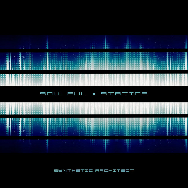 Soulful Statics by Synthetic Architect