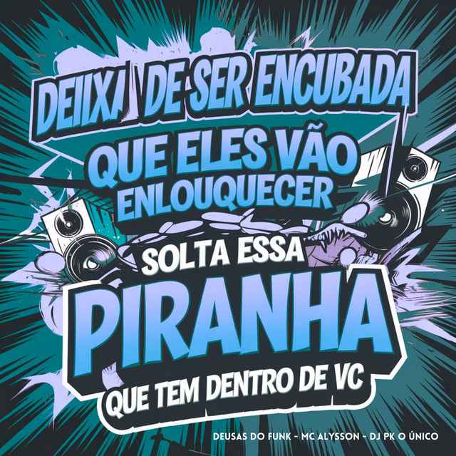 Deixa de Ser Encubada Que Eles Vão Enlouquecer × Solta Essa Piranha Que Tem Dentro de Vc
