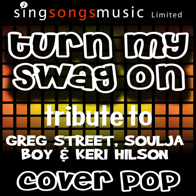 Turn My Swag On (A Tribute to Greg Street, Soulja Boy & Keri Hilson)