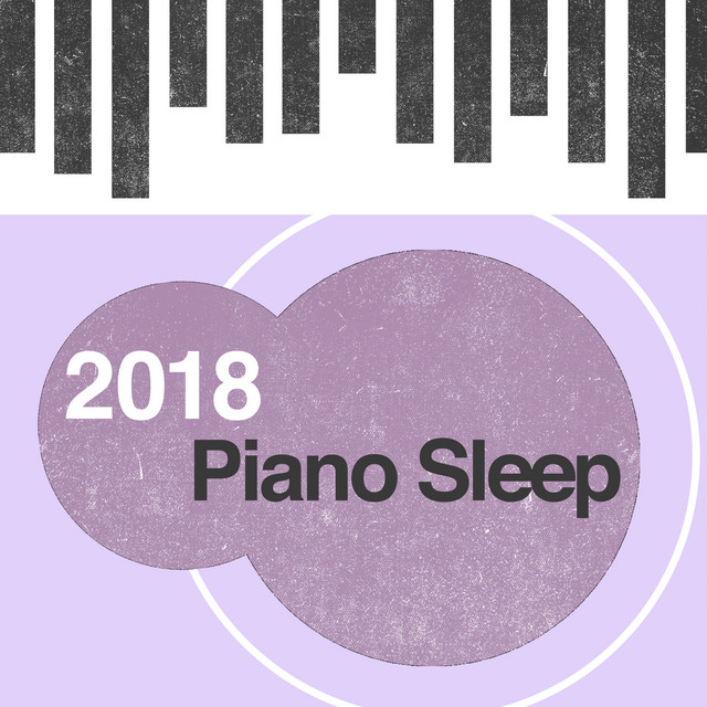 2018 Piano Sleep - Album by Bedtime Lullabies | Spotify