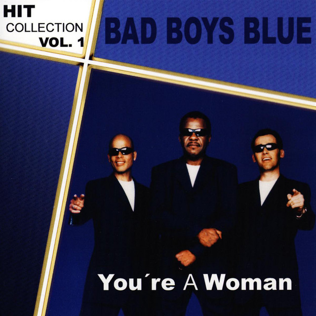 You're A Woman - Hit Collection Vol. 1 - Album by Bad Boys Blue