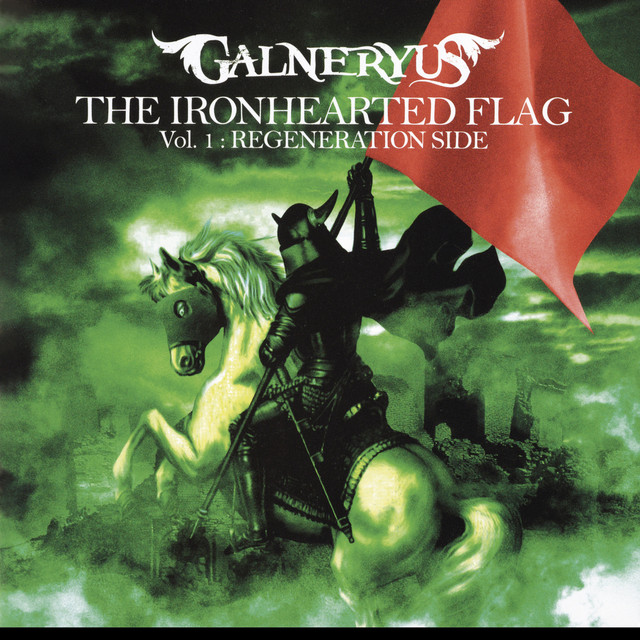 邦楽 GALNERYUS THE IRONHEARTED FLAG Vol.1&2 Listen to THE IRONHEARTED FLAG Vol.1:REGENERATION SIDE - Album by