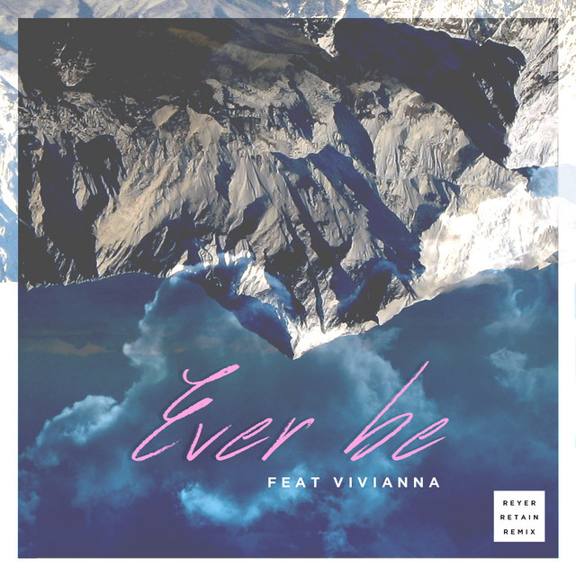 Ever Be - Reyer & Retain Remix