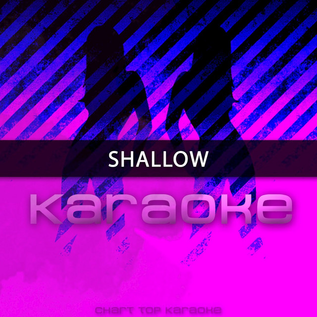 Shallow (Originally Performed by Lady Gaga & Bradley Cooper) - Karaoke Version