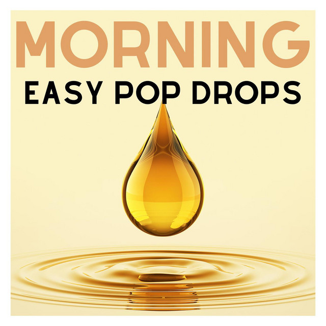 Morning - Easy Pop Drops - Compilation by Various Artists | Spotify