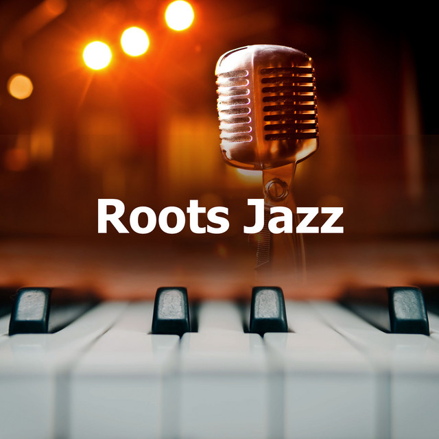 Roots Jazz - Album by Smooth Jazz Music Academy | Spotify