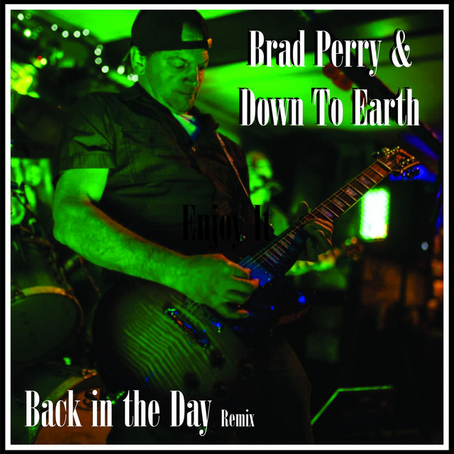 Back in the Day (Remix) - song and lyrics by Brad Perry & Down to Earth ...